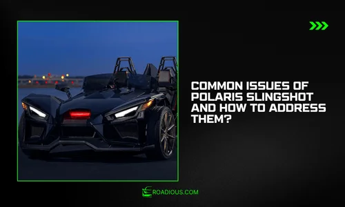 Common Issues of Polaris Slingshot and How to Address Them