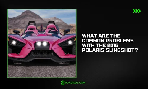 What Are the Common Problems With the 2016 Polaris Slingshot