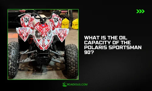What Is the Oil Capacity of the Polaris Sportsman 90