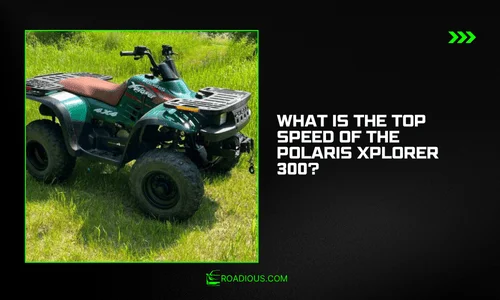 What Is the Top Speed of the Polaris Xplorer 300