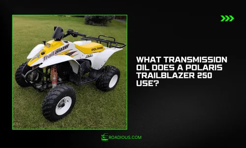 What Transmission Oil Does a Polaris Trailblazer 250 Use